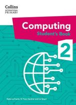 Collins International Primary Computing - International Primary Computing Student's Book: Stage 2: (First Edition) Collins International Primary Computing - International Primary Computing Student's Book: Stage 2: (First Edition)