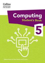 Collins International Primary Computing - International Primary Computing Student's Book: Stage 5: (First Edition) Collins International Primary Computing - International Primary Computing Student's Book: Stage 5: (First Edition)
