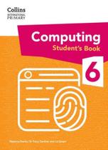 Collins International Primary Computing - International Primary Computing Student's Book: Stage 6: (First Edition) Collins International Primary Computing - International Primary Computing Student's Book: Stage 6: (First Edition)