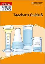 Collins International Primary Science 6 - Teacher's Guide