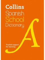 Collins school dictionaries - spanish school dictionary - fourth edition Collins school dictionaries - spanish school dictionary - fourth edition