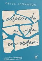 COLOCANDO A VIDA EM ORDEM, de Deive Leonardo. Editora Vida, capa mole em português, 2023