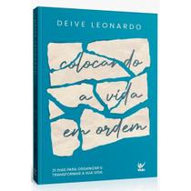 Colocando a vida em ordem, Deive Leonardo - Editora Vida Colocando a vida em ordem, Deive Leonardo - Editora Vida