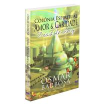 Colônia Espiritual Amor & Caridade - Dias de Luz - BOOK ESPIRITA
