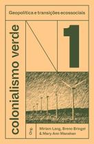 Colonialismo Verde - Vol. 1 - Geopolítica E Transições Ecossociais