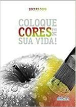 Coloque Cores Em Sua Vida - CLICHETEC Coloque Cores Em Sua Vida - CLICHETEC