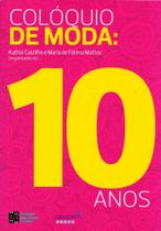 Colóquio de Moda - 10 Anos - Estação das Letras e Cores