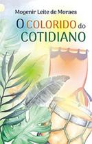 Colorido Do Cotidiano,o Colorido Do Cotidiano,o