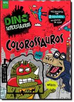 Colorossauros - Série Dino Superssauros - VALE DAS LETRAS
