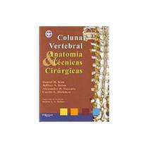 Coluna Vertebral - Anatomia e Técnicas Cirúrgicas - DI LIVROS