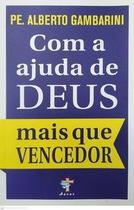 Com a ajuda de Deus mais que vencedor Com a ajuda de Deus mais que vencedor
