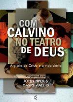 Com Calvino No Teatro De Deus - Editora Cultura Cristã