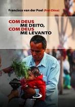 Com Deus me Deito, Com Deus me Levanto Com Deus me Deito, Com Deus me Levanto