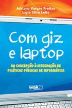 Com giz e laptop - da concepçao a integraçao de politicas publicas de informatica