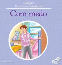 Com Medo - Col. Caráter e Cidadania