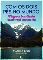Com Os Dois Pés No Mundo - Viagens Inusitadas Como Você Nunca Viu Com Os Dois Pés No Mundo - Viagens Inusitadas Como Você Nunca Viu
