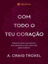 Com todo o teu coração