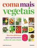 Coma mais vegetais