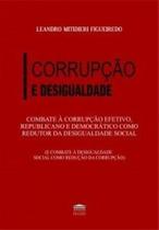 Combate à corrupção efetivo, republicano e democrático como redutor da desigualdade social