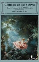 Combate de Luz e Trevas - Diderot, Sade e o Século XVIII Literário Sortido