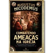 Combatendo Ameaças na Igreja Augustus Nicodemus