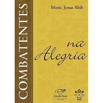 Combatentes na Alegria - Padre Jonas Abib - Combatentes na Alegria - Padre Jonas Abib -