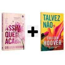 Combo Colleen Hoover, É assim que acaba - Colleen Hoover + Talvez não, Colleen Hoover