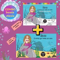 Combo: Livro Alexia, a Sereia que Mudou um Reino” (Colorido + Para Colorir)