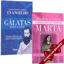 Combo Livro Gálatas Para a Vida: Lições Práticas Sobre o Evangelho + Invisíveis no Servir: A Linguagem do Amor de Marta