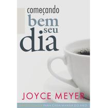 Começando Bem Seu Dia, Joyce Meyer - Bello