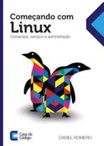 Começando com o linux comandos, serviços e administraçao Começando com o linux comandos, serviços e administraçao