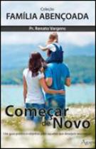 Começar de novo - AGAPE EDITORA Começar de novo - AGAPE EDITORA