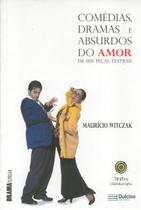 Comédias, dramas e absurdos do amor em seis peças teatrais