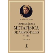 Comentário à Metafísica de Aristóteles V-VIII - Volume 2 (Santo Tomás de Aquino) - Vide Editorial