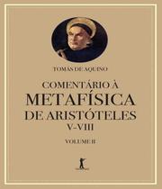 Comentário à Metafísica de Aristóteles V-VIII - Volume 2 (Santo Tomás de Aquino) - Vide Editorial
