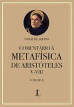 Comentário à metafísica de aristóteles v-viii - volume 2 - vol. 2