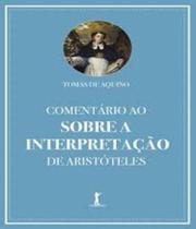 Comentário Ao Sobre A Interpretação de Aristóteles - Vide Editorial