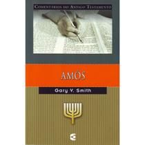 Comentário do Antigo Testamento Amós Gary V. Smith - CULTURA CRISTÃ