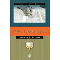 Comentário do AT - Ageu e Malaquias - Mignon R. Jacobs - CULTURA CRISTÃ