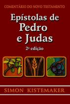 Comentário do Novo Testamento Epístolas de Pedro e Judas Simon Kistemaker - CULTURA CRISTÃ