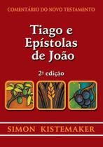 Comentário Do Novo Testamento - Tiago E Epístolas De João - Editora Cultura Cristã