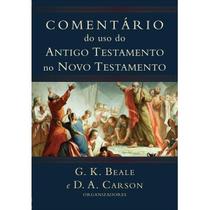 Comentário do uso do Antigo Testamento no Novo Testamento G , K , Beale e D , A , Carson