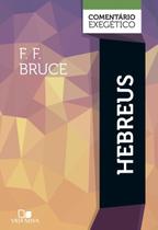 Comentário Exegético: Hebreus, F. F. Bruce - Vida Nova