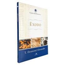 Comentário Expositivo Êxodo T. Desmond Alexander