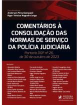 Comentários à consolidação das normas de serviço da polícia judiciária - 2026 Comentários à consolidação das normas de serviço da polícia judiciária - 2026
