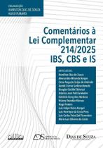 Comentários à Lei Complementar 214/2025 - IBS, CBS, IS - 01Ed/26 Comentários à Lei Complementar 214/2025 - IBS, CBS, IS - 01Ed/26