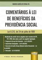 Comentários à Lei de Benefícios da Previdência Social: Lei 8.213, de 24 de julho de 1991 Comentários à Lei de Benefícios da Previdência Social: Lei 8.213, de 24 de julho de 1991