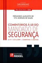 Comentários à Lei do Mandado de Segurança: Lei N 12.016/2009 - Comentada E