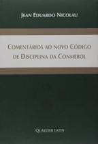 Comentários ao Novo Código de Disciplina da Conmebol - QUARTIER LATIN Comentários ao Novo Código de Disciplina da Conmebol - QUARTIER LATIN
