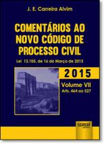 Comentários ao Novo Código de Processo Civil: Lei 13.105, de 16 de Março de 2015 - Vol.7 - Arts. 464 ao 527